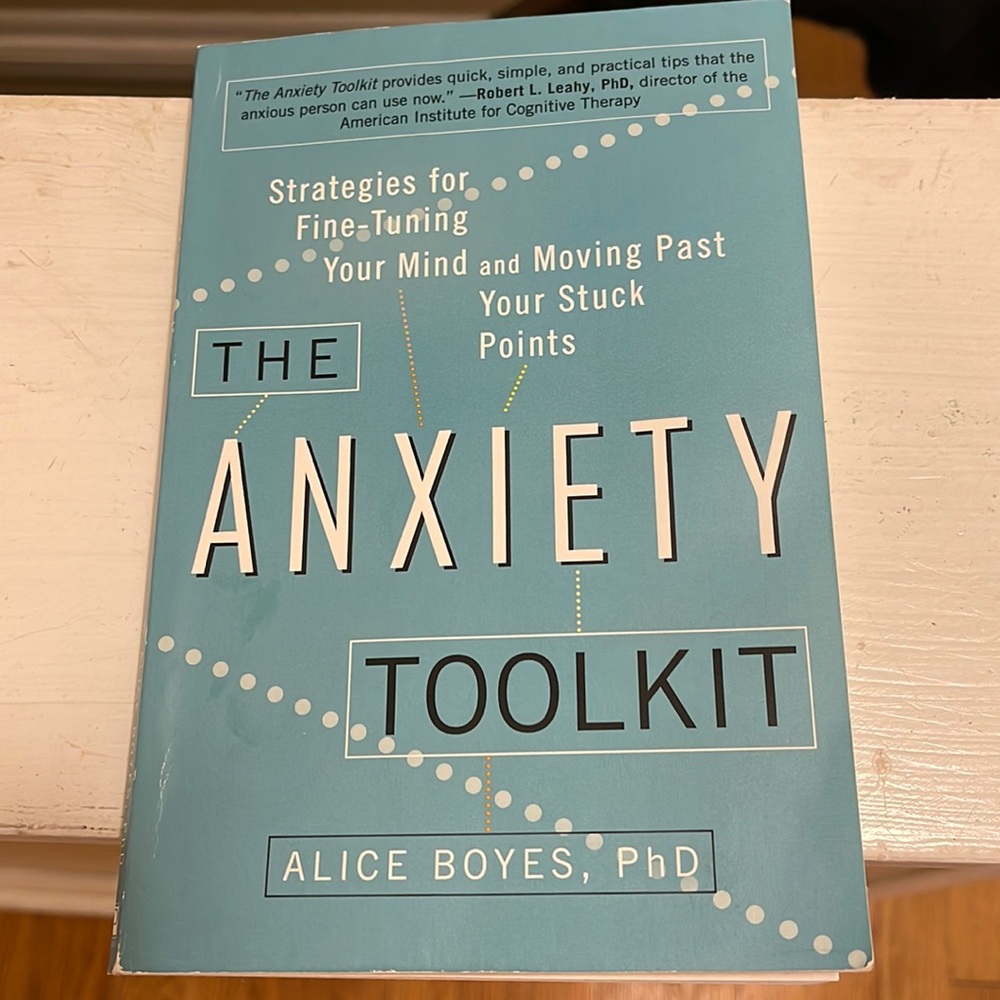The Anxiety Toolkit by Alice Boyes, PhD